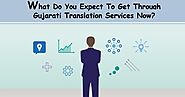 Know What To Expect To Get Through Gujarati Translation Services