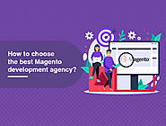 How to Choose the Best Magento Development Agency?