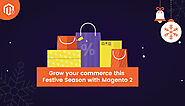 6 Benefits of Magento eCommerce To Boost Your Holiday Sales