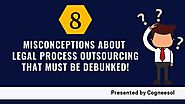 Misconceptions about Legal Process Outsourcing that Must be Debunked!