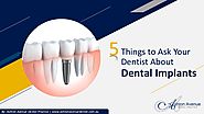 5 Things to Ask Your Dentist About Dental Implants