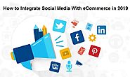 How To Integrate Social Media With eCommerce in 2019