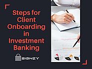 Steps for Client Onboarding in Investment Banking