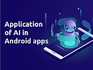 Application of AI in the Android Apps - Neuweg Technologies