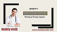 Buy Xanax Online Without Prescription to Ovecome the Problem Of Anxiety