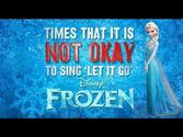 When it's NOT OKAY to sing "Let it Go"