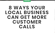 8 Tips On How To Increase The Number of Customer Calls For Your Local Business?