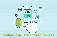 Efficient Android App Development Services| Android App Development Company in India