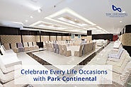 Celebrate Every Life Occasions with Park Continental Hotel