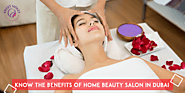 Know the Benefits of Home Beauty Salon in Dubai