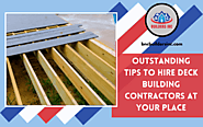 Outstanding Tips To Hire Deck Building Contractors At Your Place