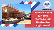 How To Avoid A Home Remodeling Contractor Nightmare | CA