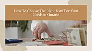 How To Choose The Right Loan For Your Needs in Ontario