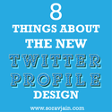 8 Things About New Twitter Profile Design - Every Marketer Must Know!