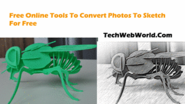 Websites To Convert Photos To Sketch - Best & Free - Tech Web World