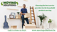 Choosing the best service provider for the household products moving - Moving Solutions Movers