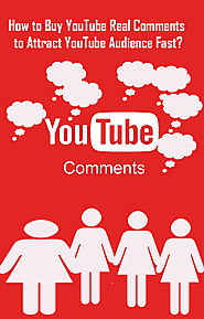 How to Buy YouTube Real Comments to Attract YouTube Audience Fast?