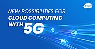 Cloud Computing and Solutions in the Age of 5G