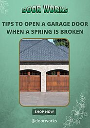 Tips to Open a Garage Door When a Spring is Broken