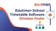 School timetable software ( Division Order )