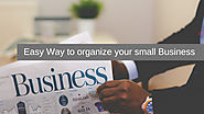 Easy Way to organize your small Business