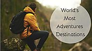 World’s Top Destinations for an Adventure Trip