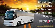 Charter Buses Near Me: Why do you need a Charter Bus Near You for Games and Sports?