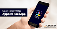 How Much Does it Cost to Develop an App like FaceApp?