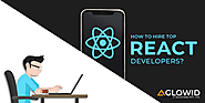 How to Hire Top React Developers?