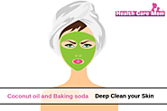 How to use coconut oil and baking soda to deep clean your skin?