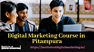 Institute of Digital Marketing Provides Best Digital Marketing Course in Pitampura