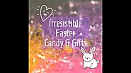 Irresistible Easter Candy and Gifts: The Ultimate Guide