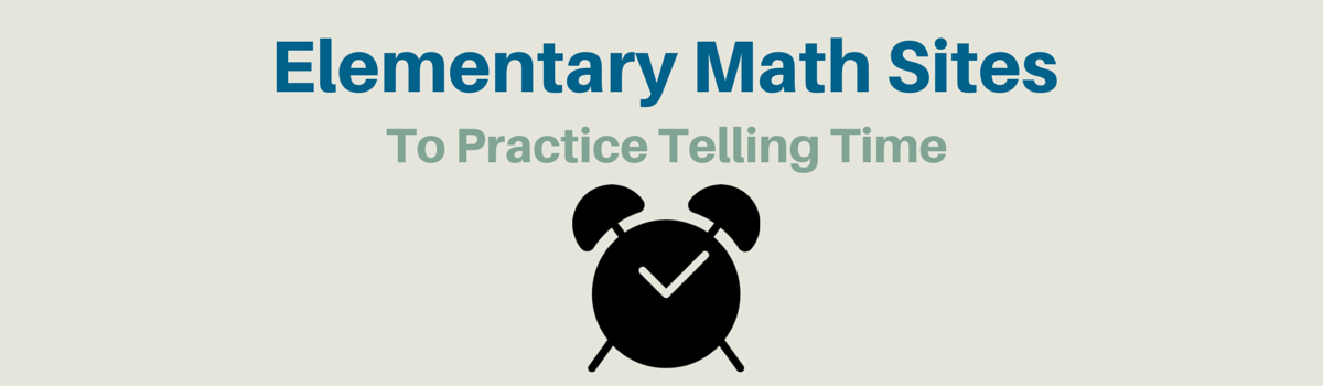 Headline for Elementary Math Websites To Practice Telling Time