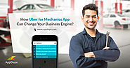 How Uber for mechanics app can change your business engine? | AppDupe