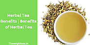 Herbal Tea Benefits | Benefits of Herbal Tea - Weight loss