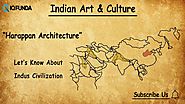 Harappan Architecture- Indian Art & Culture