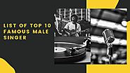List OF Top 10 Famous Male Singer