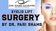 - Eyelid Lift Surgery By Dr. Pari Shams - Classified Ad