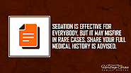 Sedation does not just ease the patients’ anxieties, but help them sit still or stay static throughout the process.