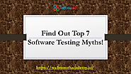 Find Out Top 7 Software Testing Myths : technosoftacademy