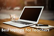 8 Best Laptops For Teachers : Buyer’s Guide (Feb 2018)