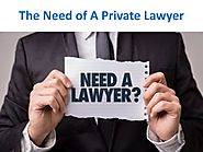 The Need of A Private Lawyer
