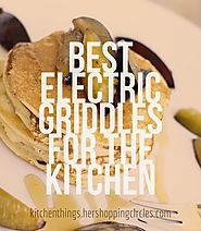 Best Electric Griddles for the Kitchen
