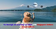 Go through an amazing vacation with Singapore Airlines Reservations