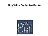 Buy Wine Cooler Ice Bucket
