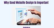 Why Good Website Design Is Important ?