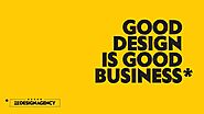 Good design is Good Business. And business is Good
