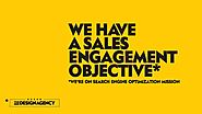 SEO - We a have a sales engagement objective - Design Agency