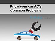 Know your car AC’s Common Problems by Fix My Car AC - Issuu