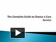 PPT – The Complete Guide to Choose a Care Service PowerPoint presentation | free to download - id: 8d4488-NWQ1Y